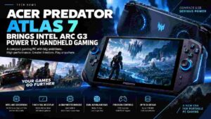 Acer Predator Atlas 7 Brings Intel Arc G3 Power to Handheld Gaming