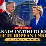 Canada Receives Historic EU Invitation as Partnership Enters New Era
