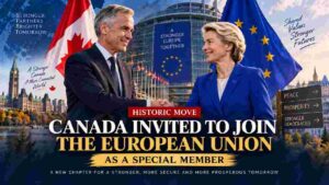 Canada Receives Historic EU Invitation as Partnership Enters New Era