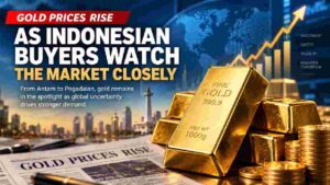 Gold Prices Rise as Indonesian Buyers Watch the Market Closely