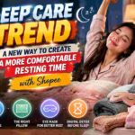 Sleep Care Trend: A New Way to Create More Comfortable Resting Time with Shopee