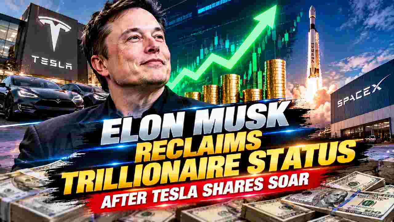 Elon Musk Reclaims Trillionaire Status as Tesla and SpaceX Shares Surge