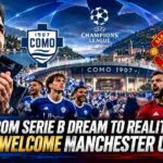 From Serie B Dream to Reality, Como Welcome Manchester United