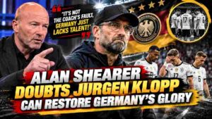 Alan Shearer Questions Whether Jurgen Klopp Can Restore Germany’s Glory