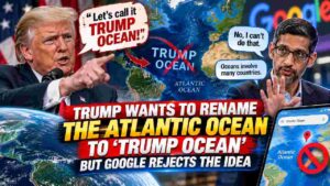 Trump Floats “Trump Ocean” for the Atlantic, Says Google CEO Rejected the Idea